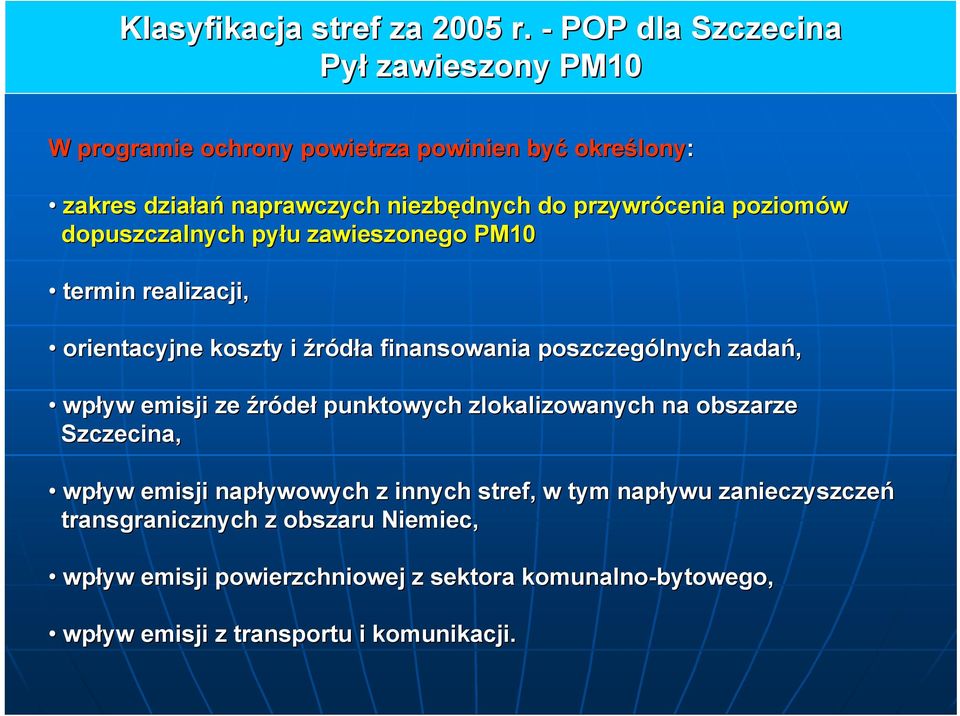 przywrócenia poziomów dopuszczalnych pyłu u zawieszonego PM10 termin realizacji, orientacyjne koszty i źródła a finansowania poszczególnych zadań,