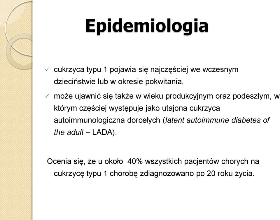 jako utajona cukrzyca autoimmunologiczna dorosłych (latent autoimmune diabetes of the adult LADA).