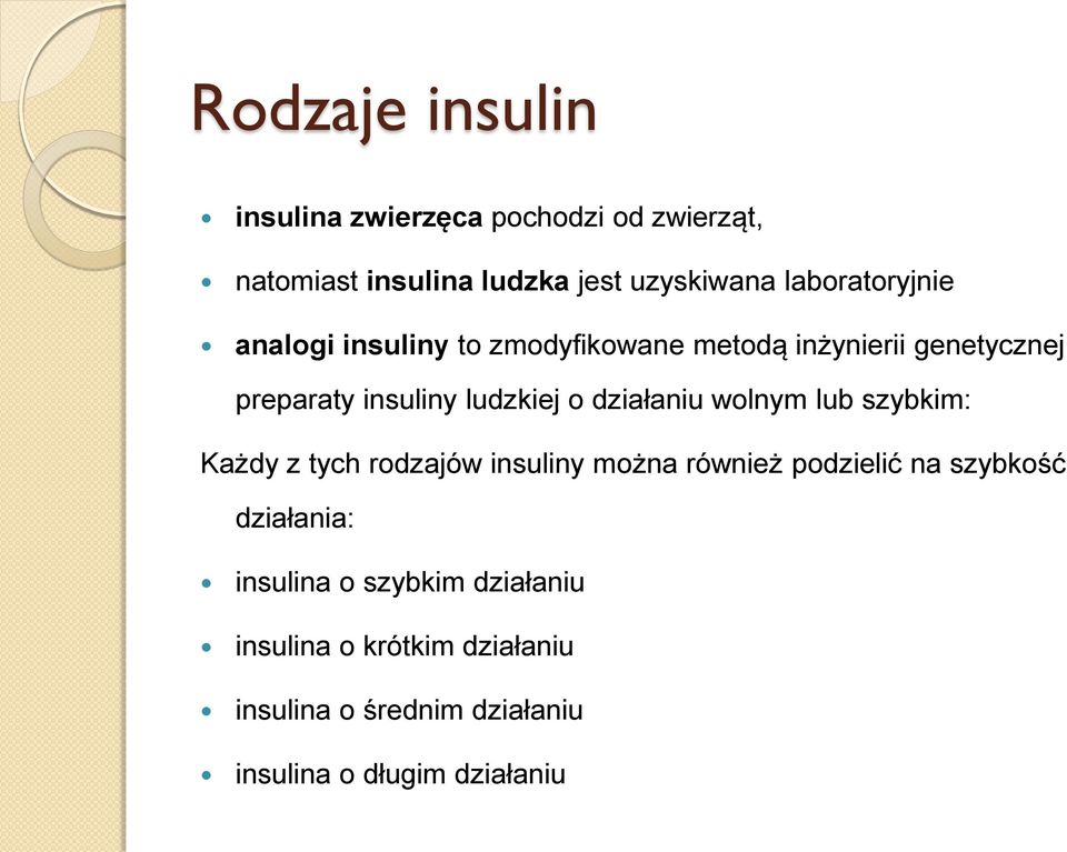 o działaniu wolnym lub szybkim: Każdy z tych rodzajów insuliny można również podzielić na szybkość