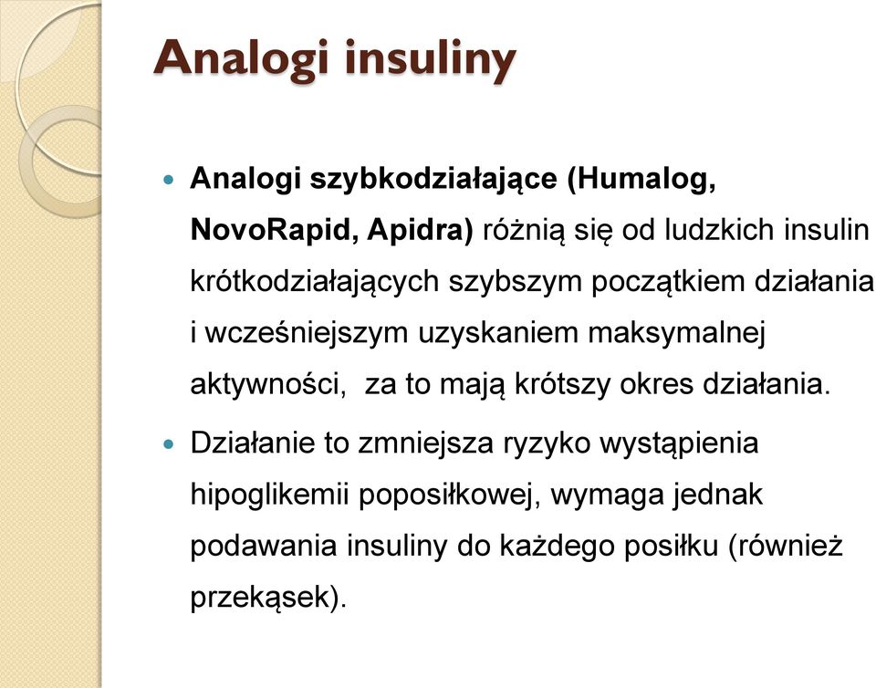 maksymalnej aktywności, za to mają krótszy okres działania.