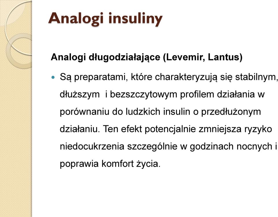 porównaniu do ludzkich insulin o przedłużonym działaniu.