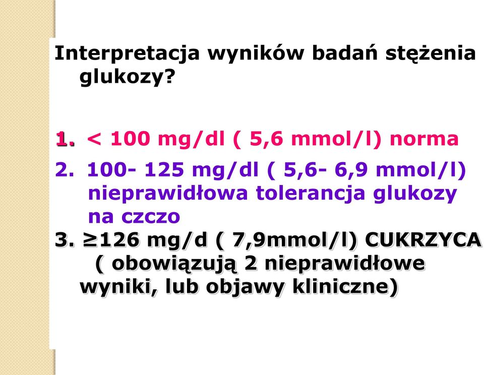 100-125 mg/dl ( 5,6-6,9 mmol/l) nieprawidłowa tolerancja