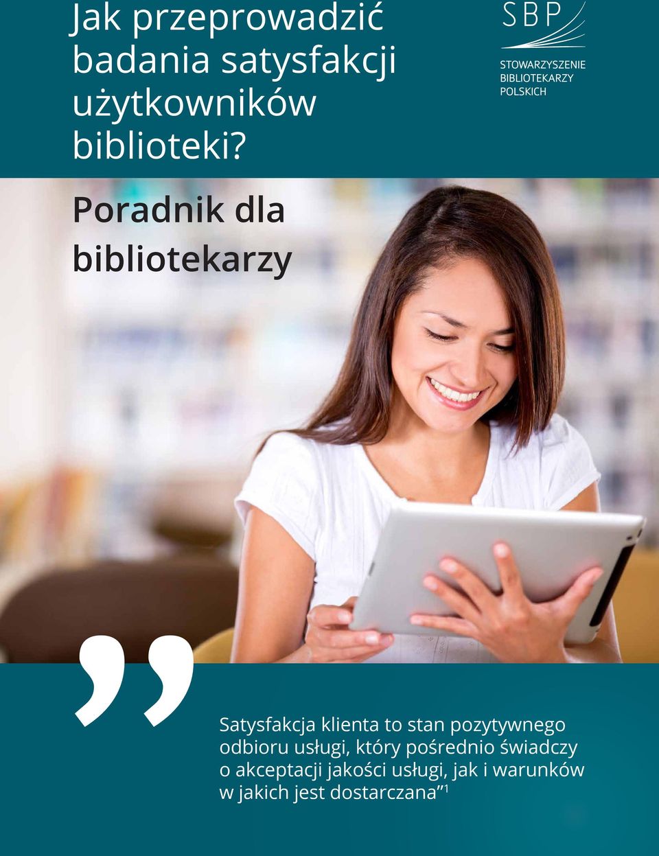 Poradnik dla bibliotekarzy Satysfakcja klienta to stan