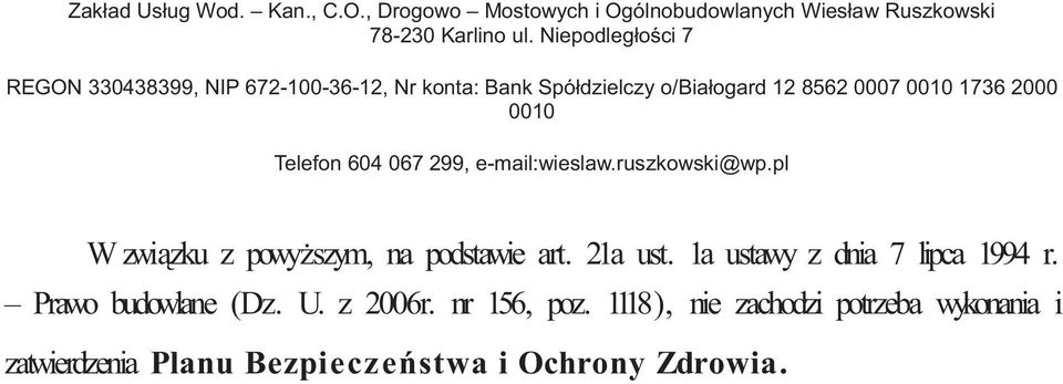 Telefon 604 067 299, e-mail:wieslaw.ruszkowski@wp.pl W zwi zku z powy szym, na podstawie art. 21a ust.