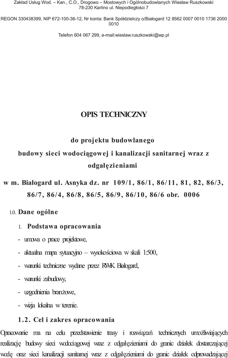 pl OPIS TECHNICZNY do projektu budowlanego budowy sieci wodoci gowej i kanalizacji sanitarnej wraz z odgał zieniami w m. Białogard ul. Asnyka dz.