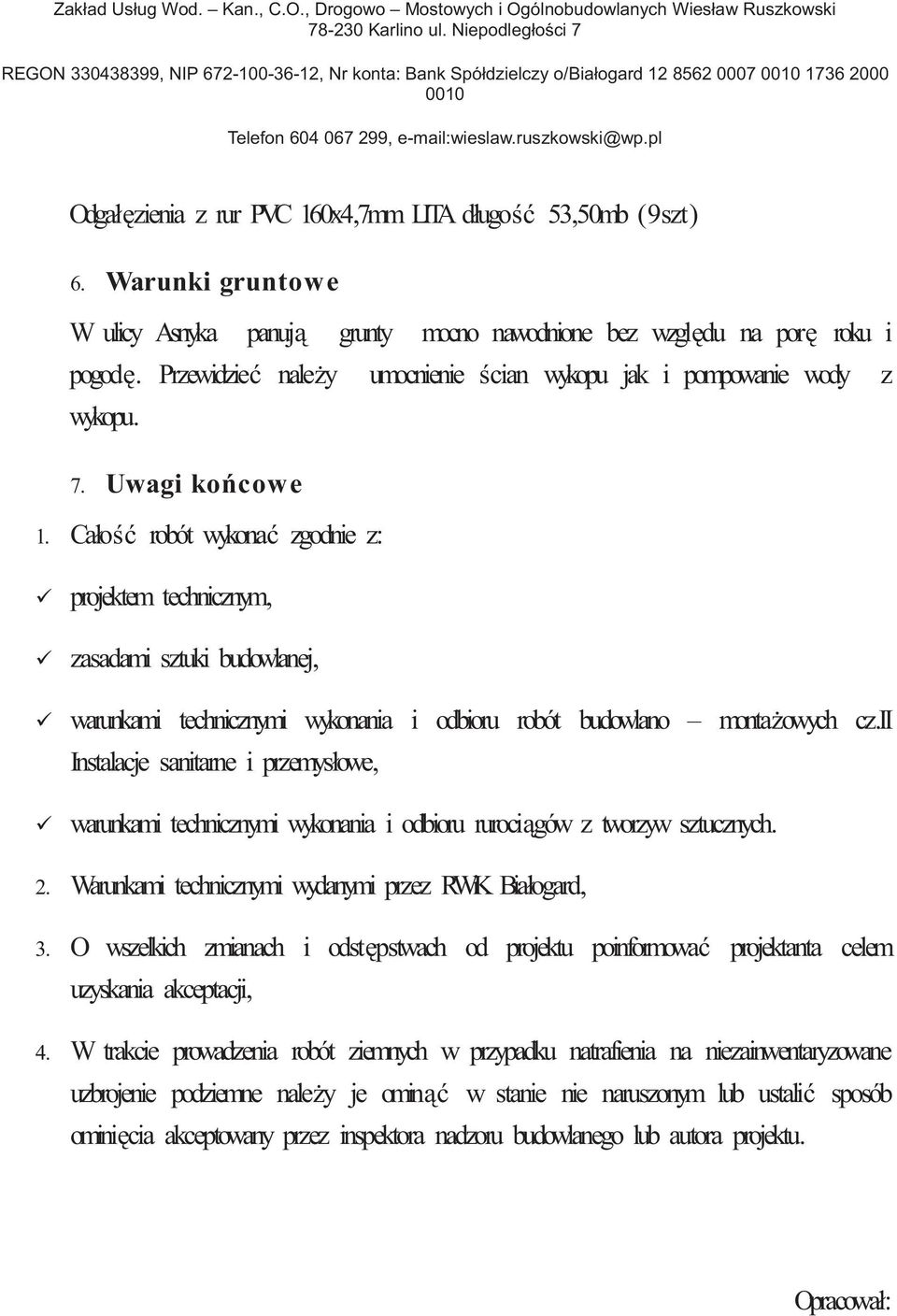 pl Odgał zienia z rur PVC 160x4,7mm LITA długo 53,50mb (9szt) 6. Warunki gruntowe W ulicy Asnyka panuj grunty mocno nawodnione bez wzgl du na por roku i pogod.