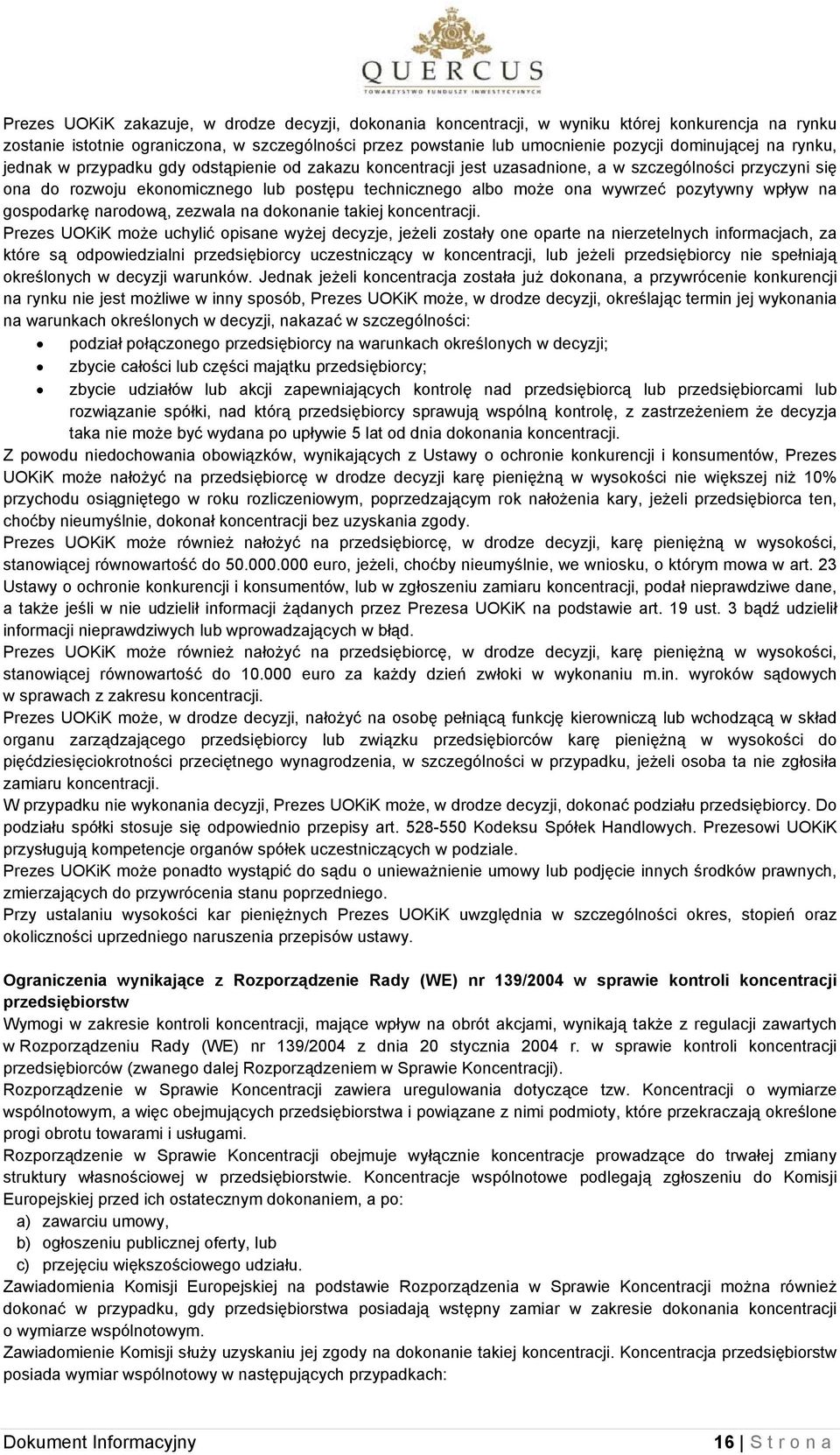 pozytywny wpływ na gospodarkę narodową, zezwala na dokonanie takiej koncentracji.