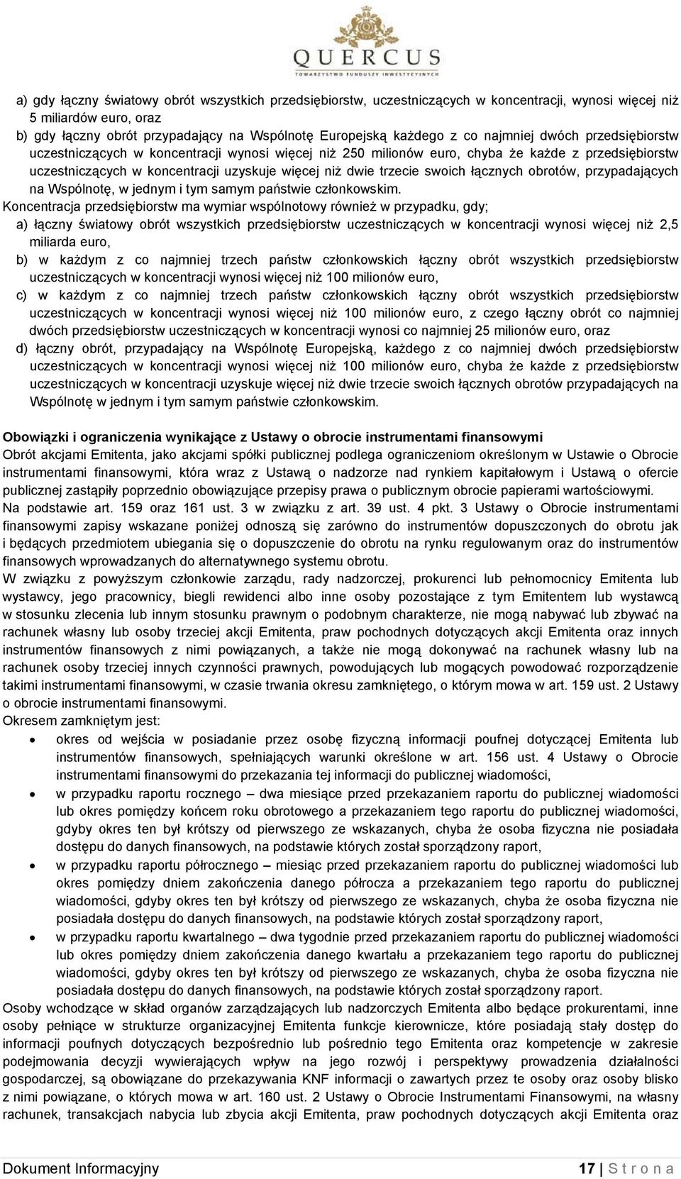 swoich łącznych obrotów, przypadających na Wspólnotę, w jednym i tym samym państwie członkowskim.