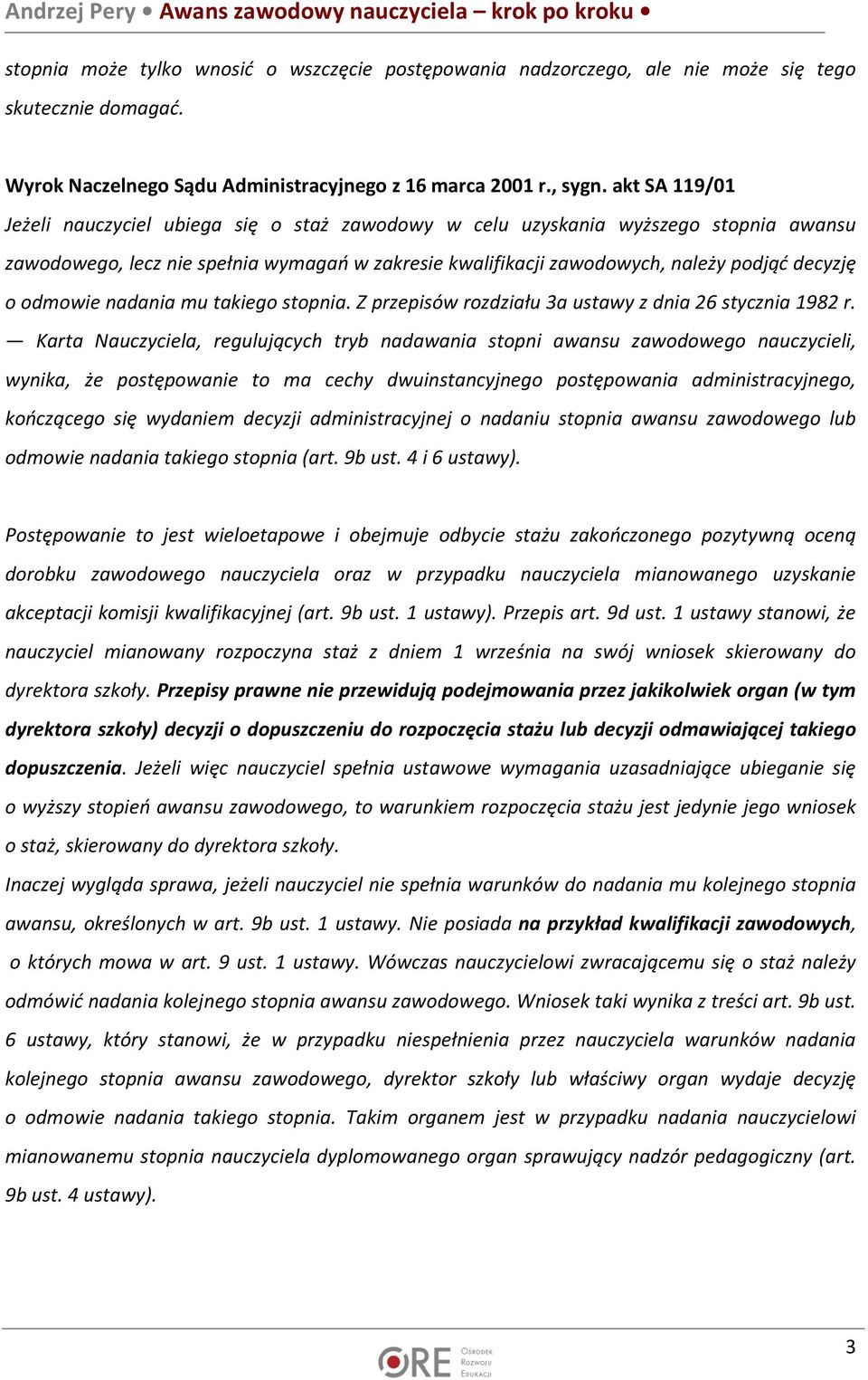 odmowie nadania mu takiego stopnia. Z przepisów rozdziału 3a ustawy z dnia 26 stycznia 1982 r.