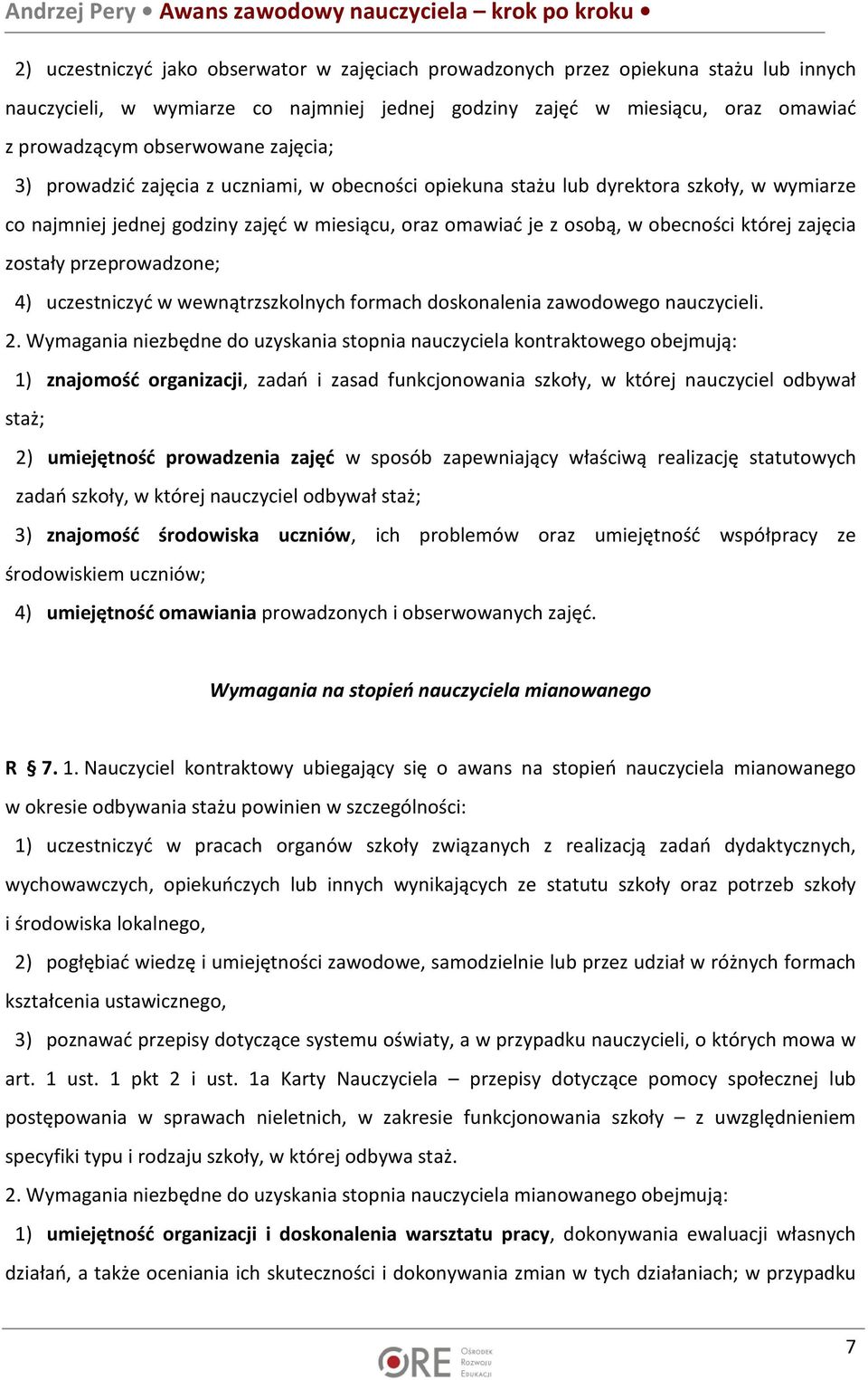 zostały przeprowadzone; 4) uczestniczyć w wewnątrzszkolnych formach doskonalenia zawodowego nauczycieli. 2.