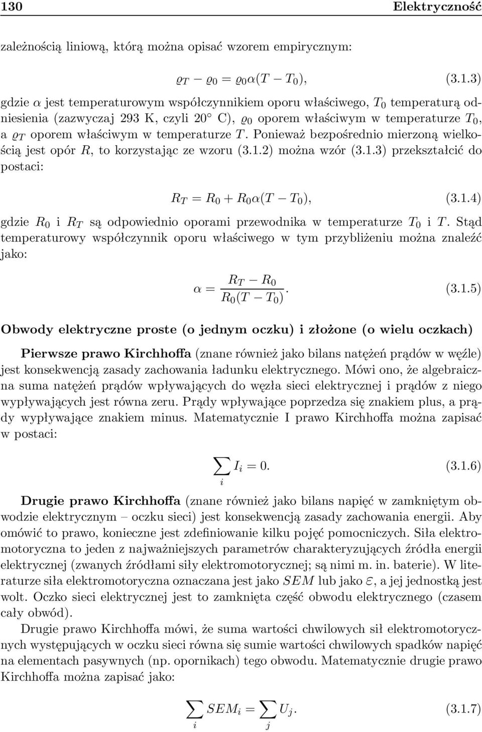 Stąd temperaturowy współczynnik oporu właściwego w tym przybliżeniu można znaleźć jako: α = R T R 0 R 0 (T T 0 ). (3.1.