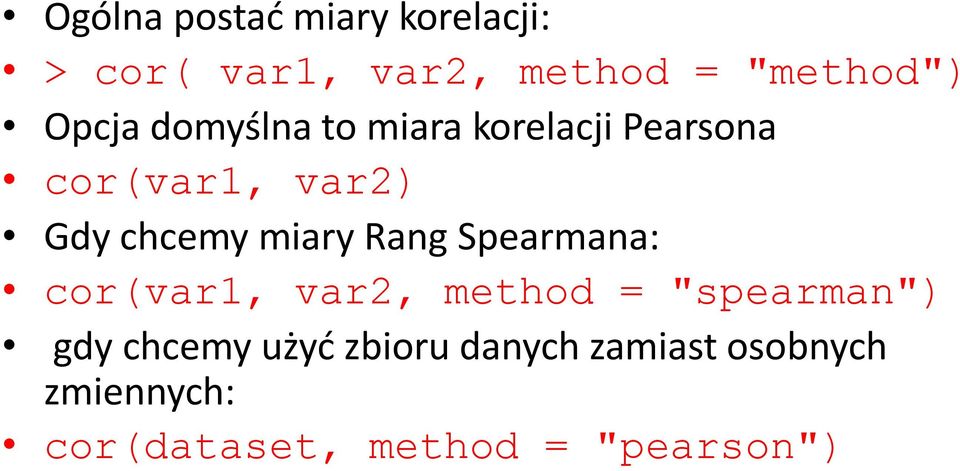 miary Rang Spearmana: cor(var1, var2, method = "spearman") gdy chcemy
