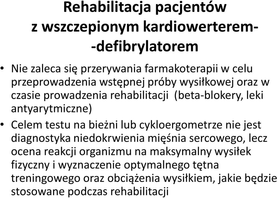 testu na bieżni lub cykloergometrze nie jest diagnostyka niedokrwienia mięśnia sercowego, lecz ocena reakcji organizmu na