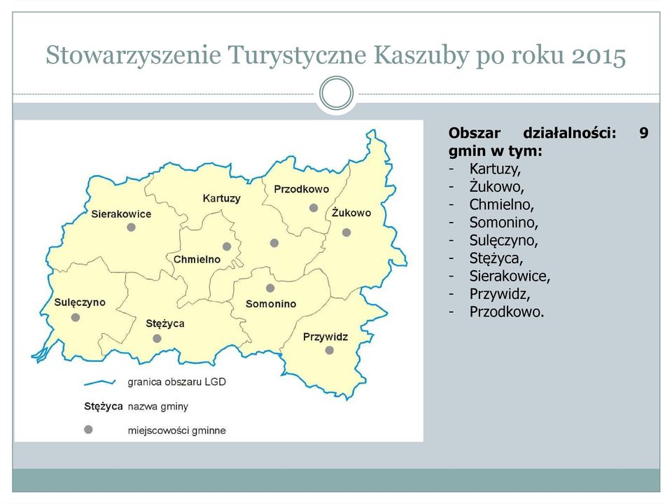 Żukowo, - Chmielno, - Somonino, - Sulęczyno, -