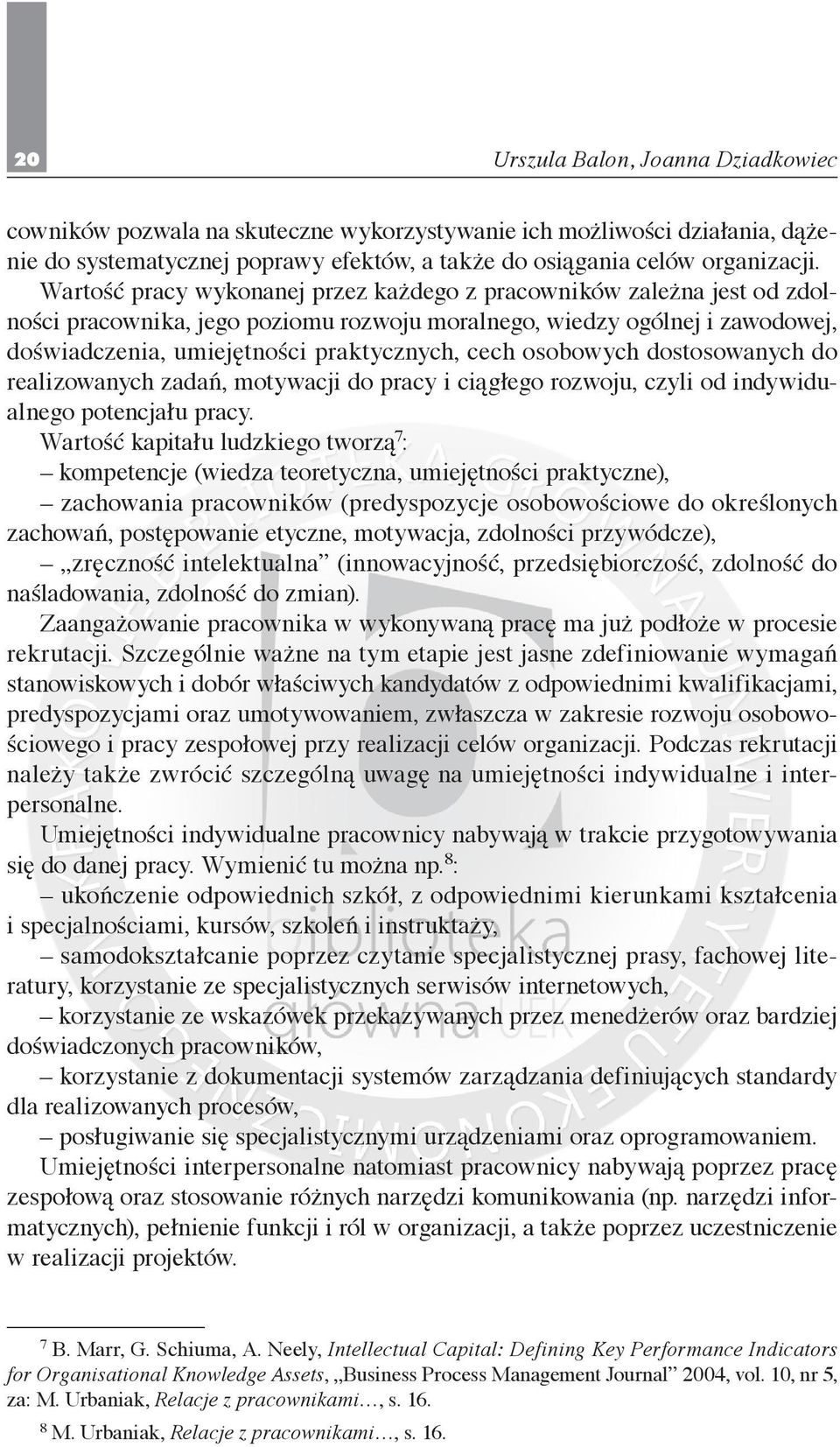 osobowych dostosowanych do realizowanych zadań, motywacji do pracy i ciągłego rozwoju, czyli od indywidualnego potencjału pracy.