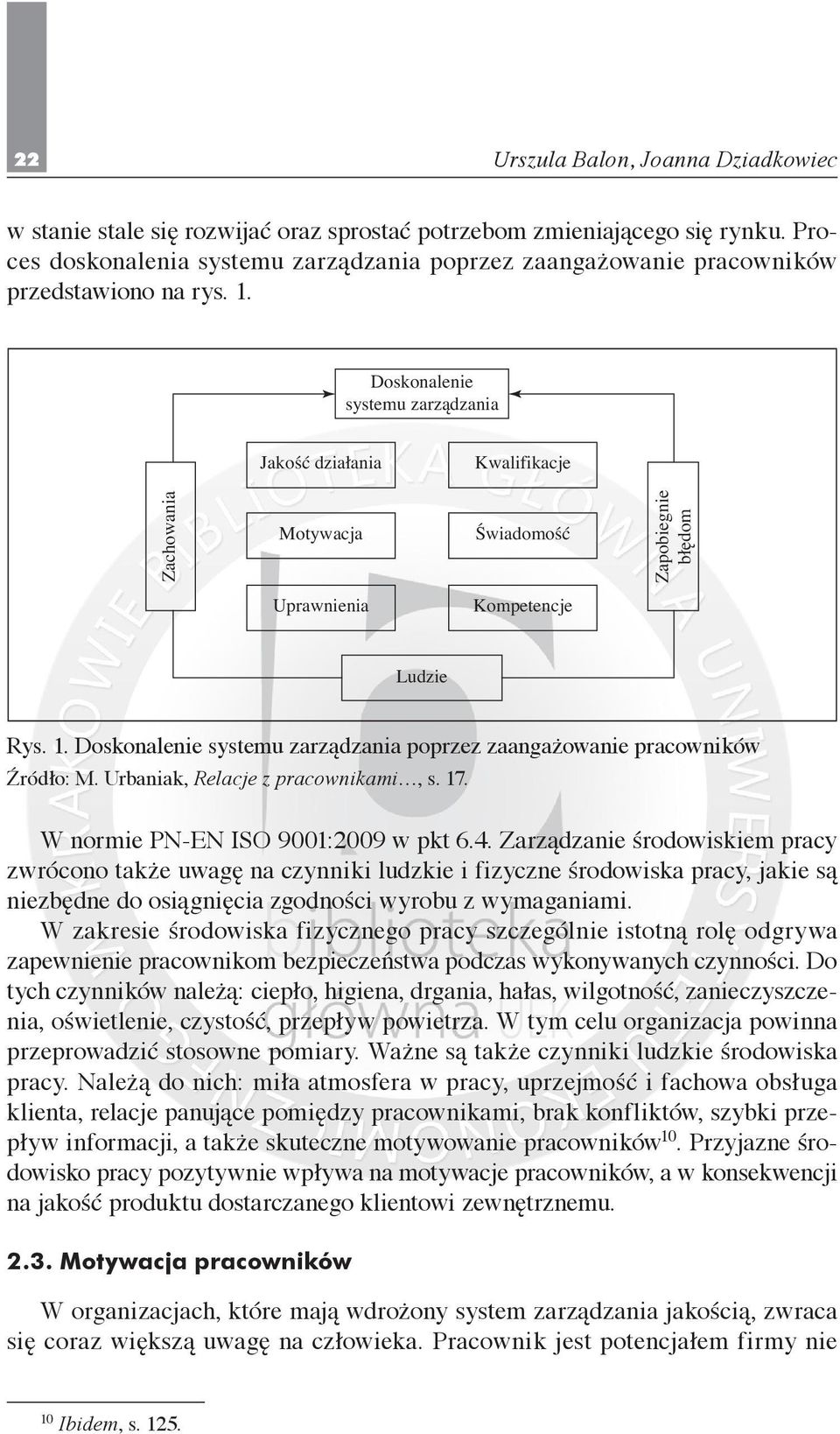 Doskonalenie systemu zarządzania Jakość działania Kwalifikacje Zachowania Motywacja Świadomość Zapobiegnie błędom Uprawnienia Kompetencje Ludzie Rys. 1.