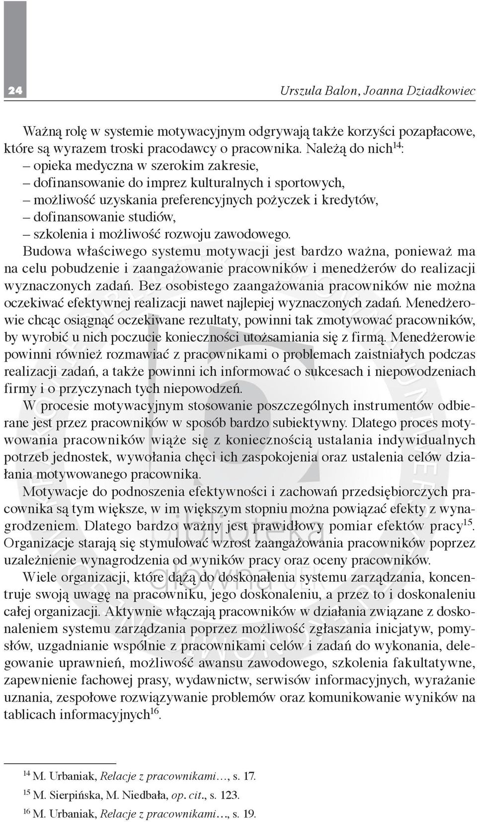 i możliwość rozwoju zawodowego. Budowa właściwego systemu motywacji jest bardzo ważna, ponieważ ma na celu pobudzenie i zaangażowanie pracowników i menedżerów do realizacji wyznaczonych zadań.