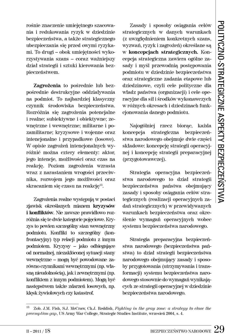 To najbardziej klasyczny czynnik środowiska bezpieczeństwa.