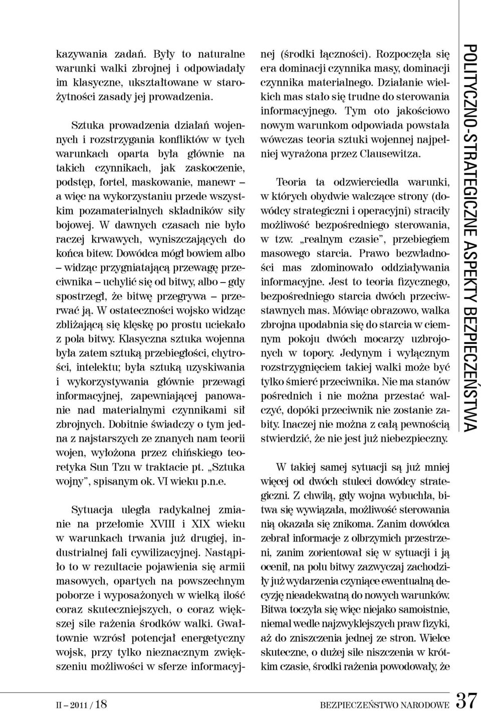 przede wszystkim pozamaterialnych składników siły bojowej. W dawnych czasach nie było raczej krwawych, wyniszczających do końca bitew.
