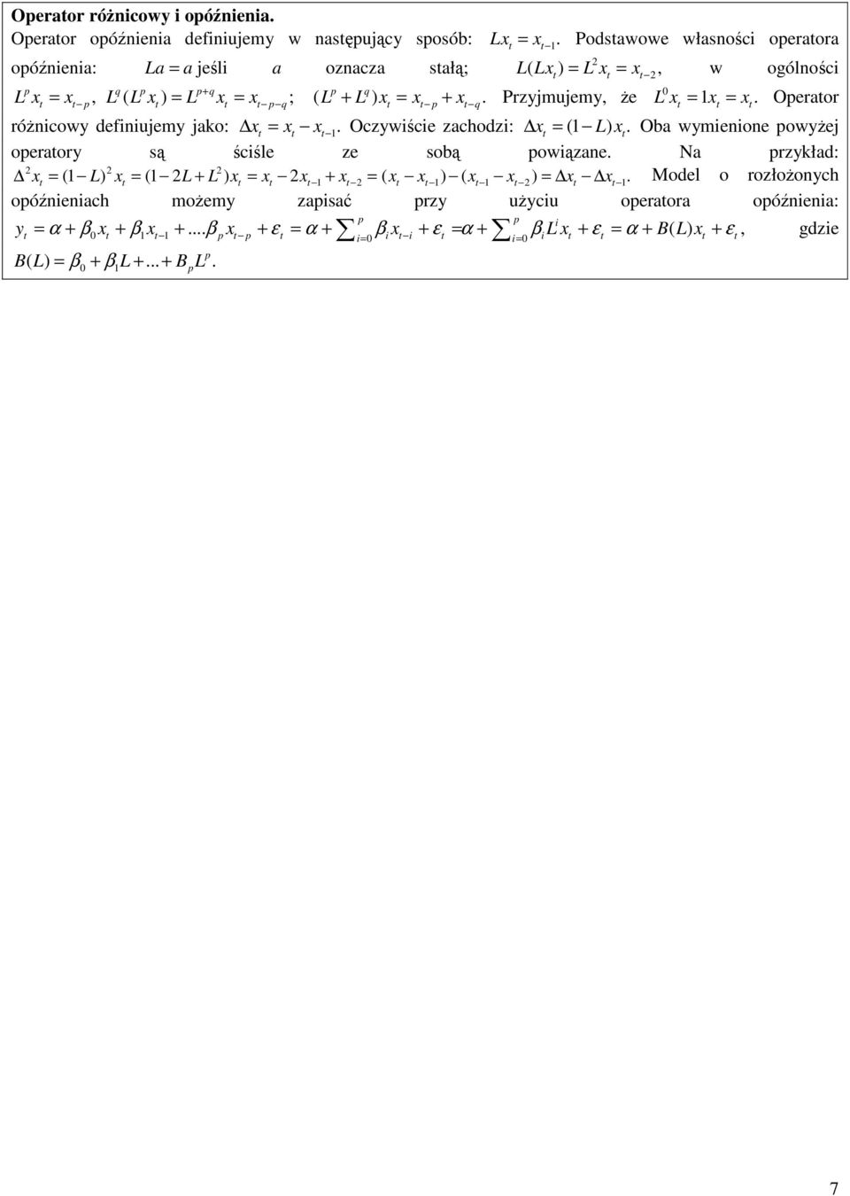 Przyjmujemy, że L x = 1 x = x. Oeraor q q różcowy defujemy jako: x. = x x 1 Oczywśce zachodz: x = (1 L) x.