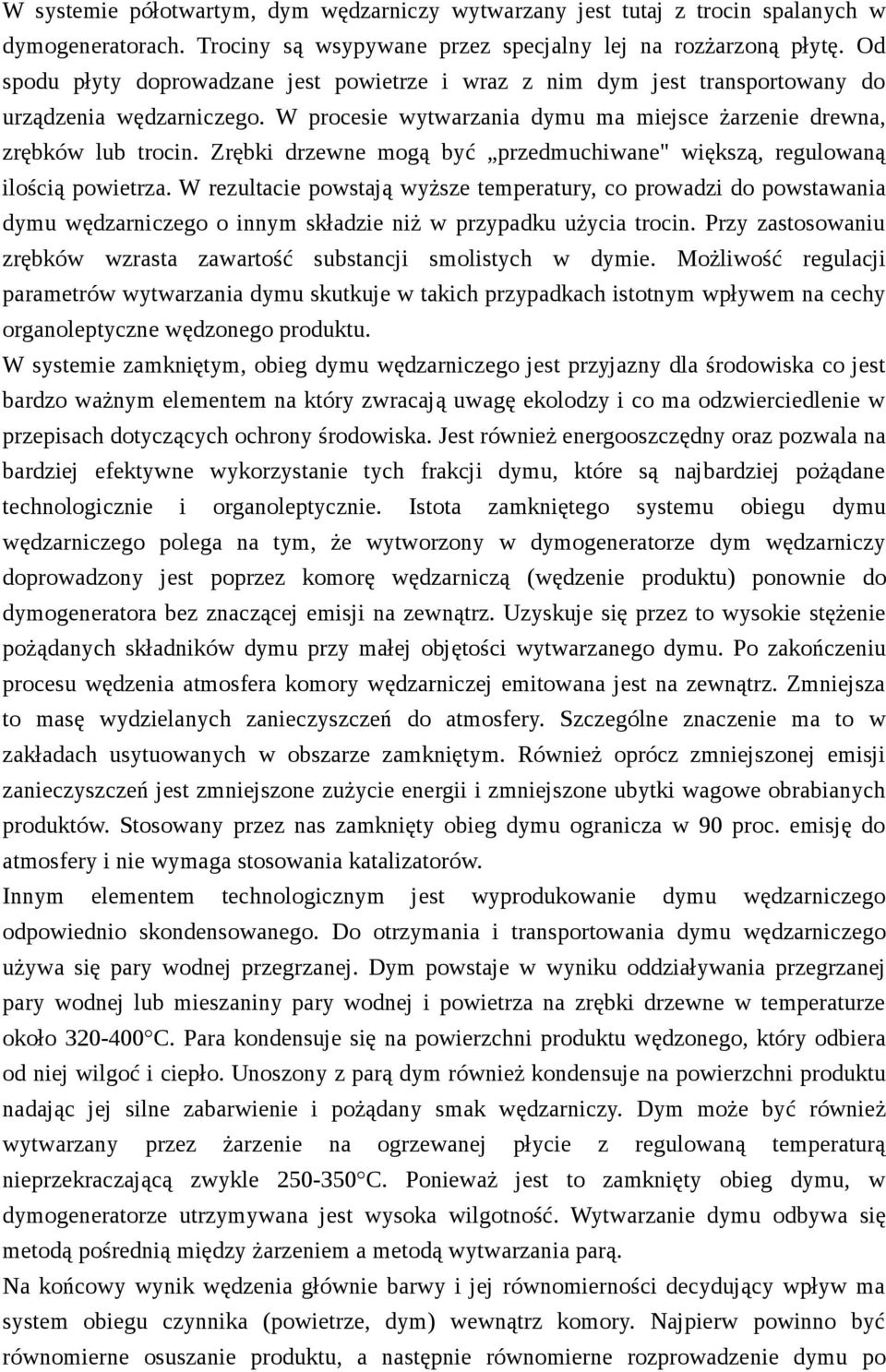 Zrębki drzewne mogą być przedmuchiwane" większą, regulowaną ilością powietrza.