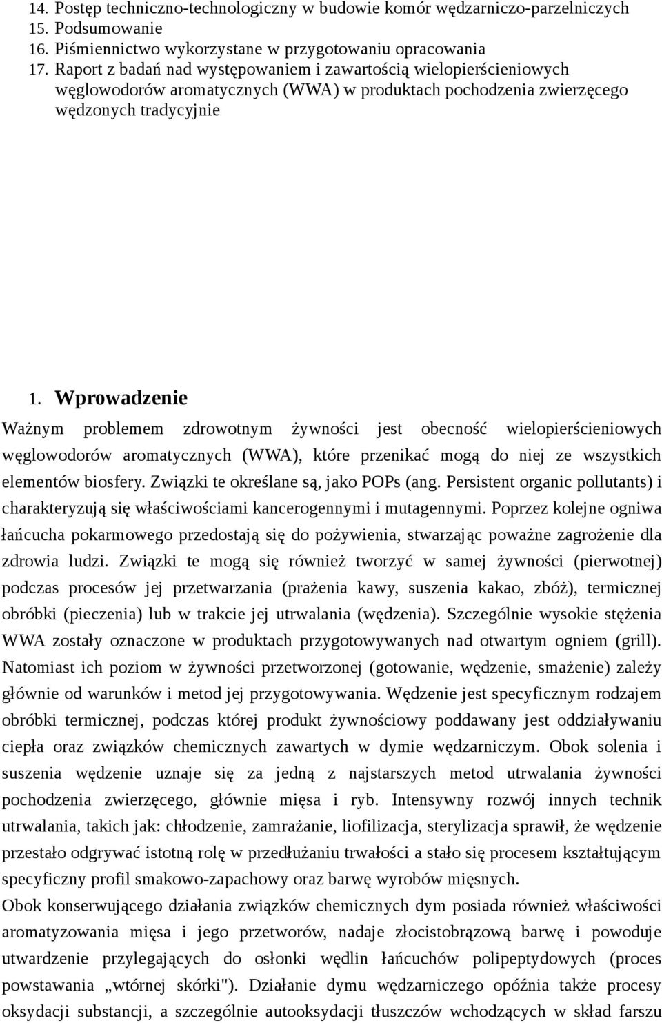 wielopierścieniowych węglowodorów aromatycznych (WWA) w produktach pochodzenia zwierzęcego wędzonych tradycyjnie.