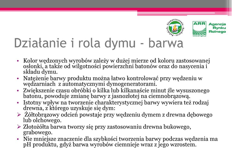 Zwiększenie czasu obróbki o kilka lub kilkanaście minut źle wysuszonego batonu, powoduje zmianę barwy z jasnozłotej na ciemnobrązową.
