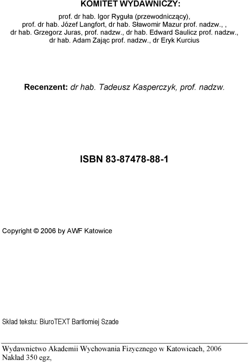 nadzw., dr Eryk Kurcius Recenzent: dr hab. Tadeusz Kasperczyk, prof. nadzw.