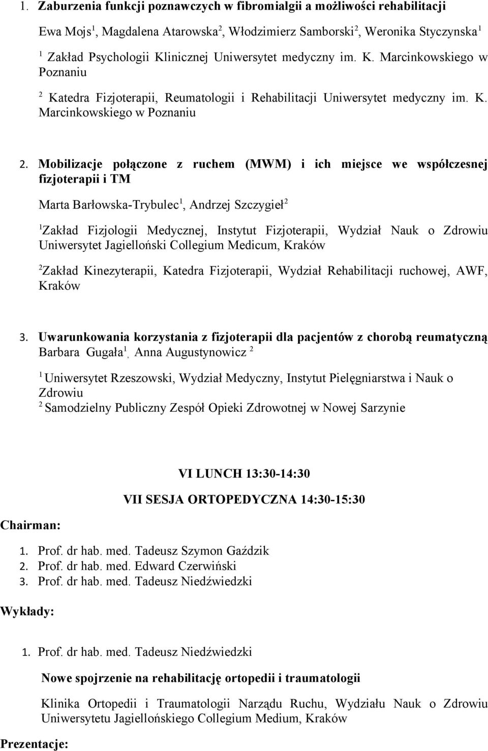 Katedra Fizjoterapii, Reumatologii i Rehabilitacji Uniwersytet medyczny im. K. Marcinkowskiego w Poznaniu.