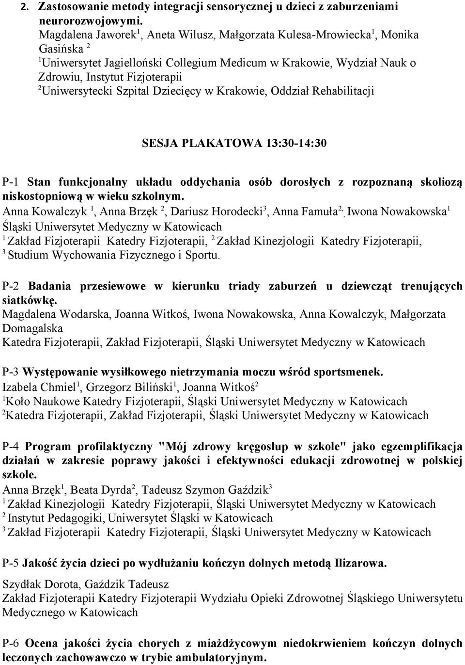 Szpital Dziecięcy w Krakowie, Oddział Rehabilitacji SESJA PLAKATOWA :0-:0 P- Stan funkcjonalny układu oddychania osób dorosłych z rozpoznaną skoliozą niskostopniową w wieku szkolnym.