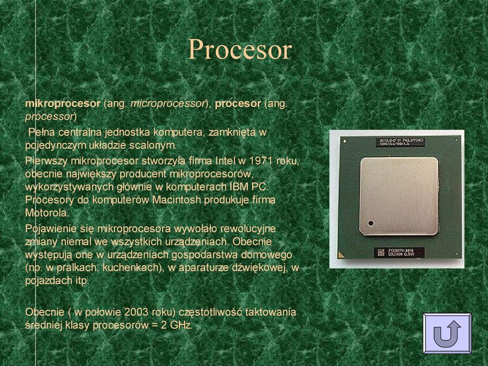 Procesory do komputerów Macintosh produkuje firma Motorola. Pojawienie się mikroprocesora wywołało rewolucyjne zmiany niemal we wszystkich urządzeniach.