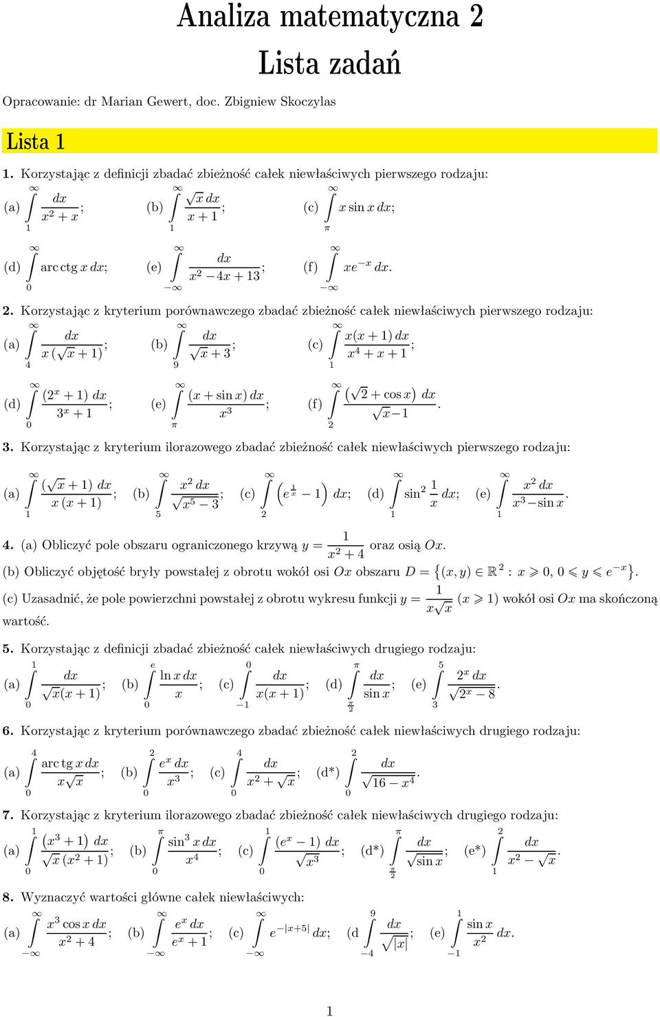 ) 3 Korzystając z kryterium ilorazowego zbadać zbieżność całek niewłaściwych pierwszego rodzaju: ( +) ; (b) (+) 5 ) (e 5 3 ; (c) ; (d) sin ; (e) 3 sin 4Obliczyćpoleobszaruograniczonegokrzywąy= +4