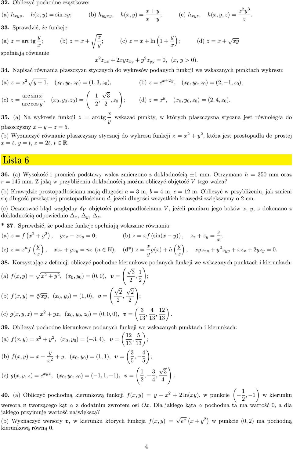 (,y,z )= ) 3,,z ; (d)z= y, (,y,z )=(,4,z ) 35 Nawykresiefunkcjiz =arctg y wskazaćpunkty,wktórychpłaszczyznastycznajestrównoległado płaszczyzny+y z=5