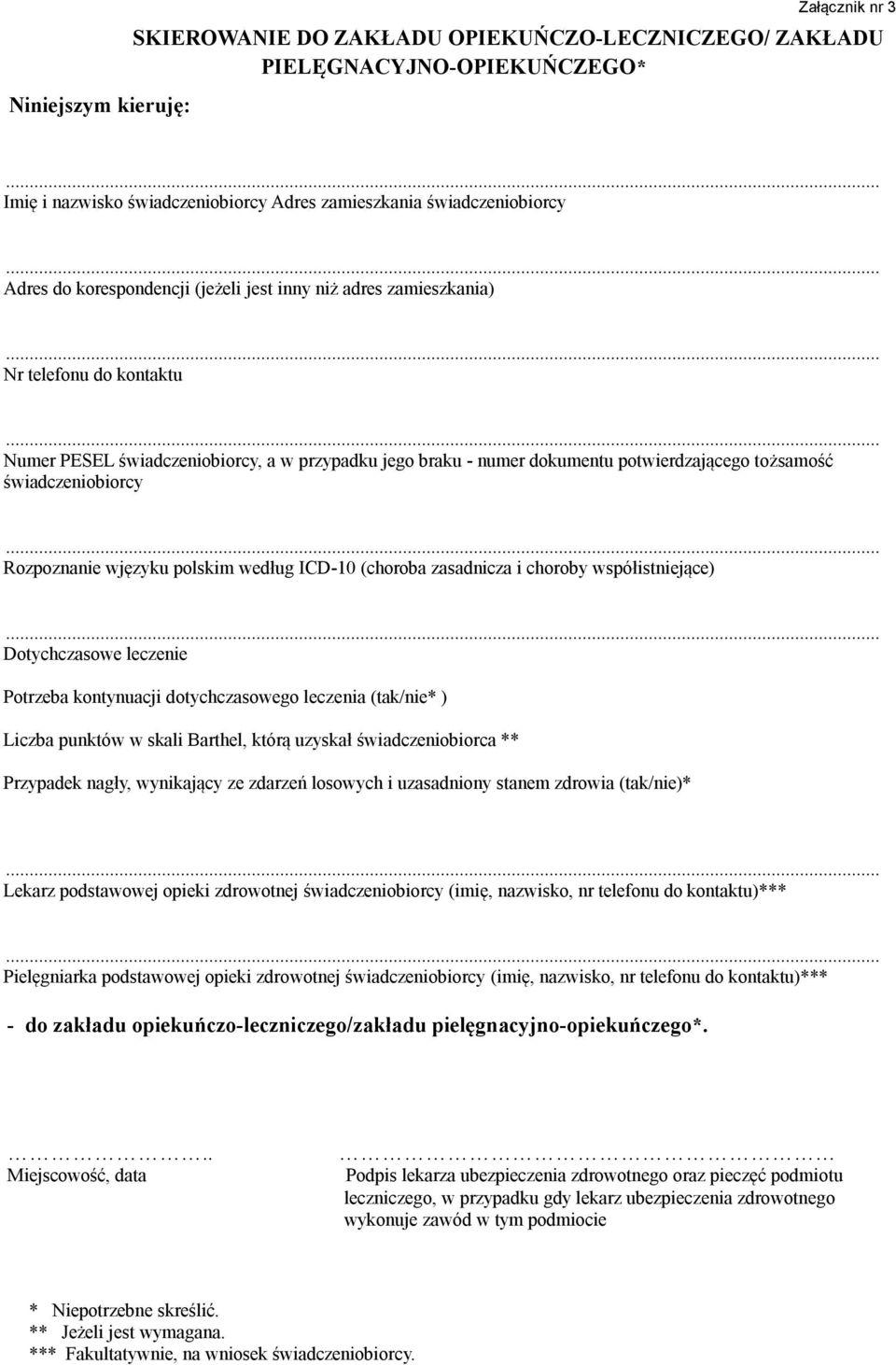 Rozpoznanie wjęzyku polskim według ICD-10 (choroba zasadnicza i choroby współistniejące) Dotychczasowe leczenie Potrzeba kontynuacji dotychczasowego leczenia (tak/nie* ) Liczba punktów w skali