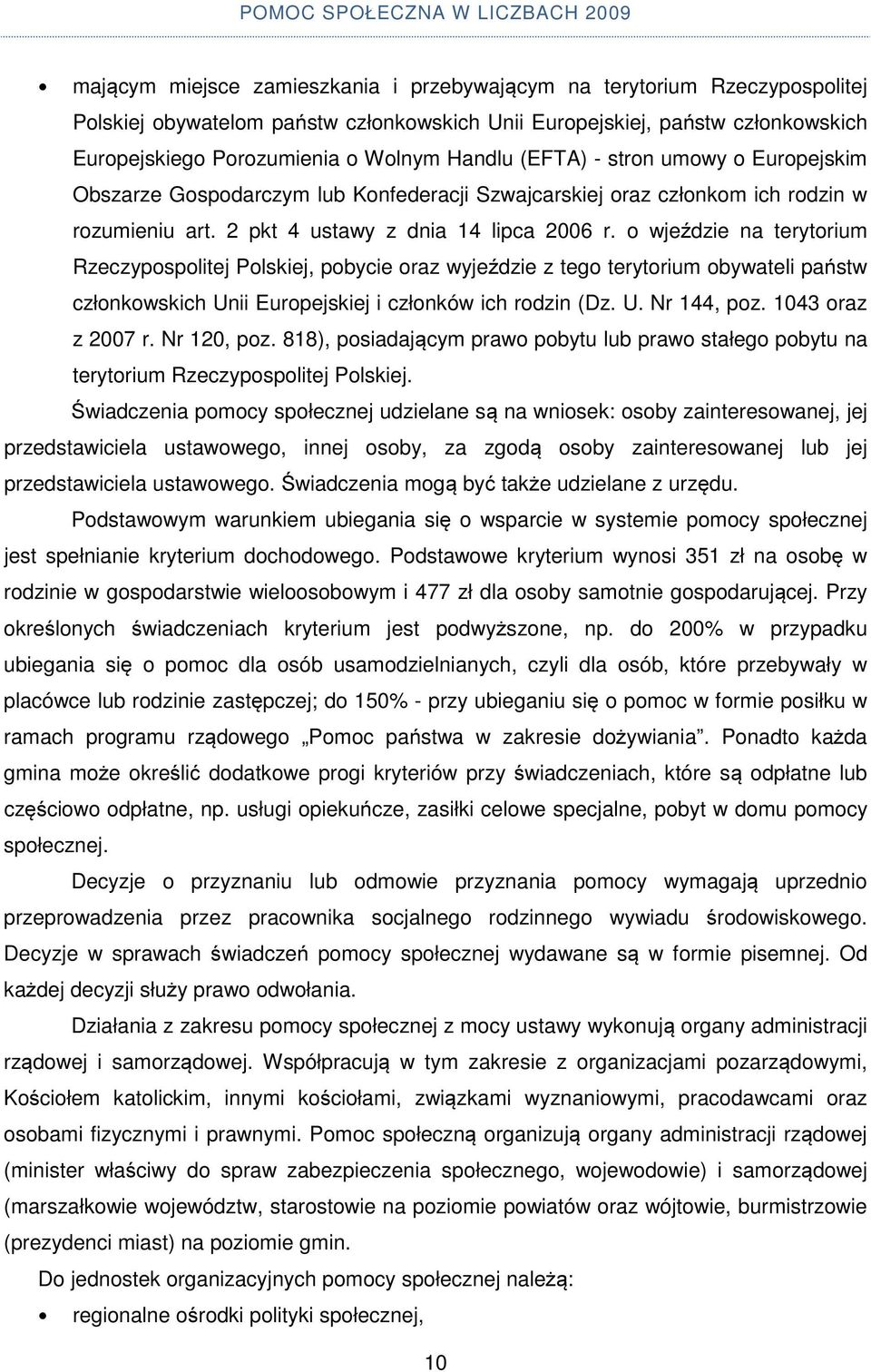 o wjeździe na terytorium Rzeczypospolitej Polskiej, pobycie oraz wyjeździe z tego terytorium obywateli państw członkowskich Unii Europejskiej i członków ich rodzin (Dz. U. Nr 144, poz.