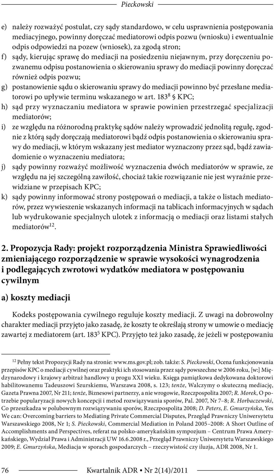 odpis pozwu; g) postanowienie sądu o skierowaniu sprawy do mediacji powinno być przesłane mediatorowi po upływie terminu wskazanego w art.