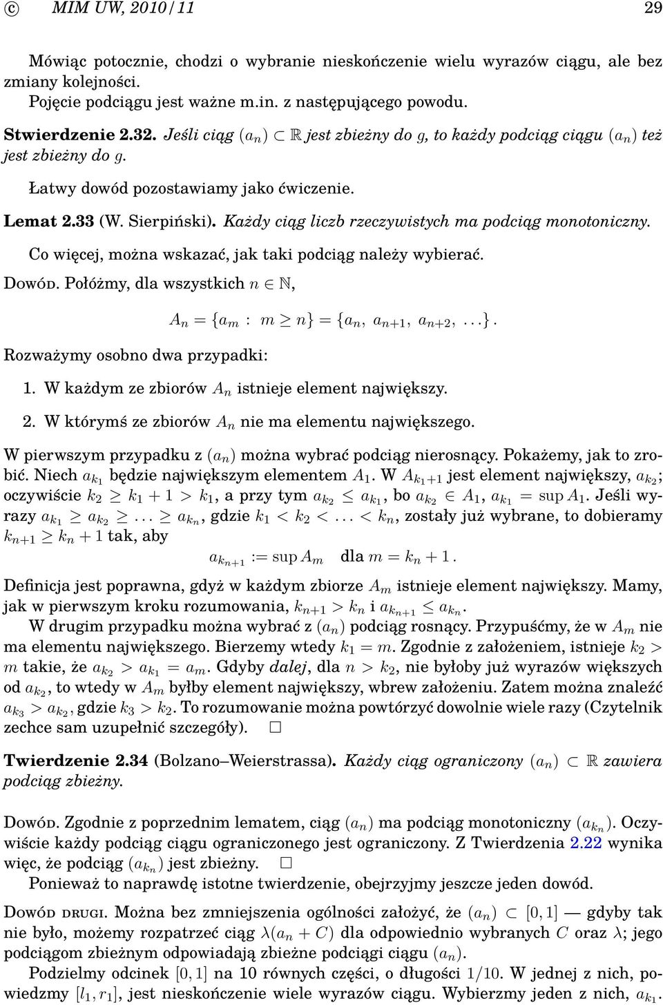 Każdy ciąg liczb rzeczywistych ma podciąg monotoniczny. Co więcej, można wskazać, jak taki podciąg należy wybierać. Dowód.