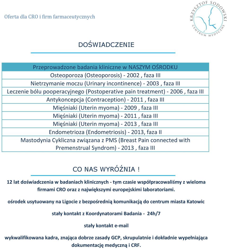 myoma) - 2013, faza III Endometrioza (Endometriosis) - 2013, faza II Mastodynia Cykliczna związana z PMS (Breast Pain connected with Premenstrual Syndrom) - 2013, faza III CO NAS WYRÓŹNIA!