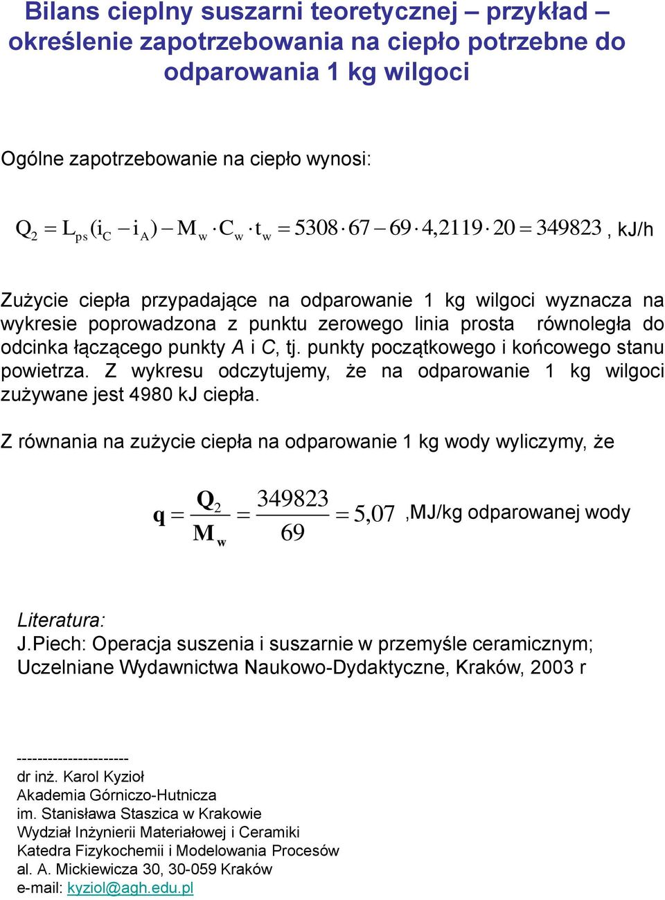 punkty początkoego i końcoego stanu poietrza. Z ykresu odczytujemy, że na odparoanie 1 kg ilgoci zużyane jest 4980 kj ciepła.