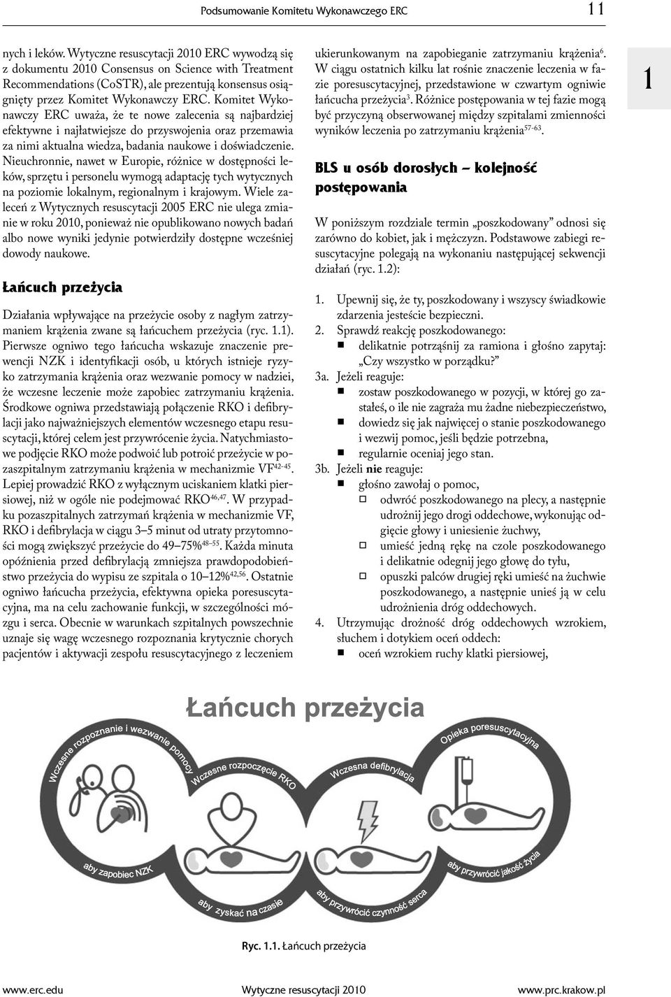 Komitet Wykonawczy ERC uważa, że te nowe zalecenia są najbardziej efektywne i najłatwiejsze do przyswojenia oraz przemawia za nimi aktualna wiedza, badania naukowe i doświadczenie.