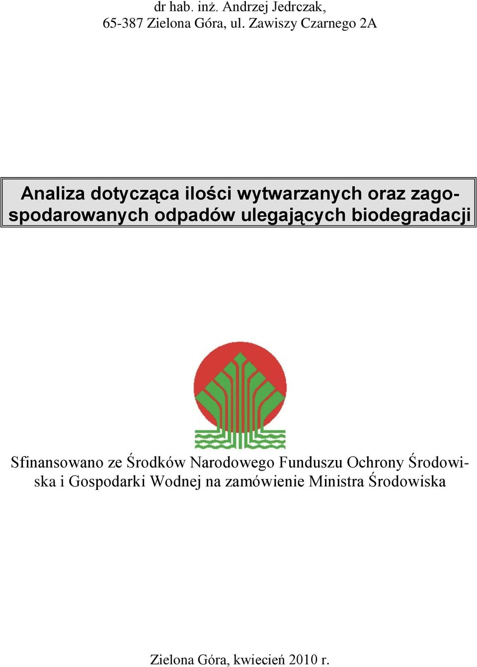 zagospodarowanych odpadów ulegających biodegradacji Sfinansowano ze Środków