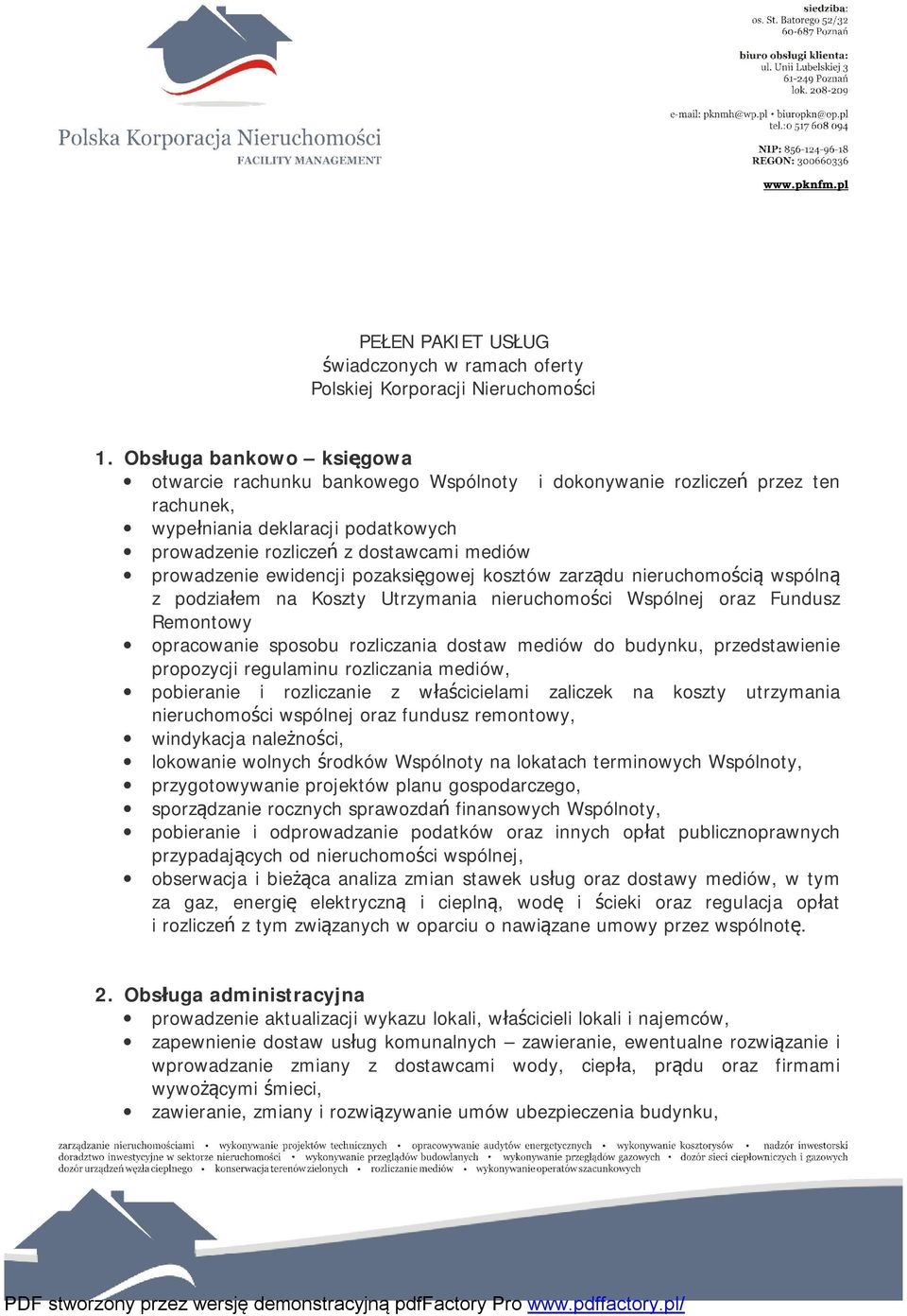 ewidencji pozaksięgowej kosztów zarządu nieruchomością wspólną z podziałem na Koszty Utrzymania nieruchomości Wspólnej oraz Fundusz Remontowy opracowanie sposobu rozliczania dostaw mediów do budynku,