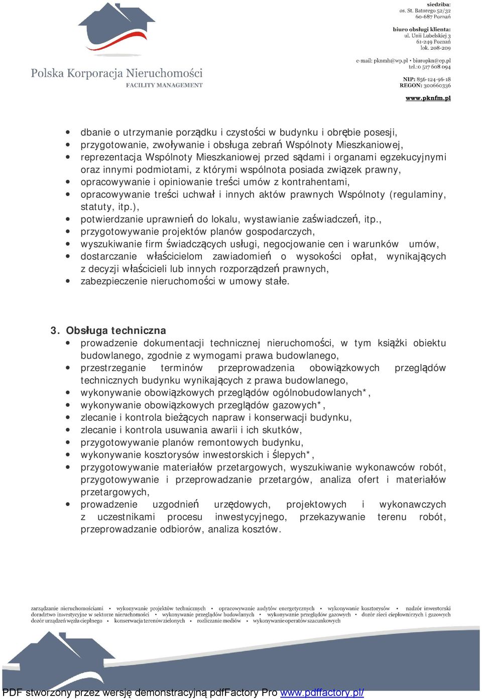 organami egzekucyjnymi oraz innymi podmiotami, z którymi wspólnota posiada związek prawny, opracowywanie i opiniowanie treści umów z kontrahentami, opracowywanie treści uchwał i innych aktów prawnych