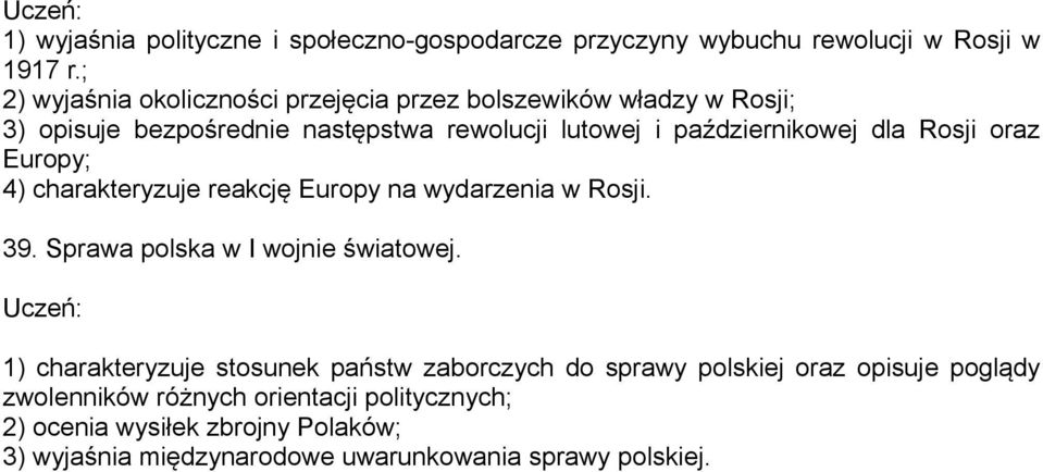 dla Rosji oraz Europy; 4) charakteryzuje reakcję Europy na wydarzenia w Rosji. 39. Sprawa polska w I wojnie światowej.