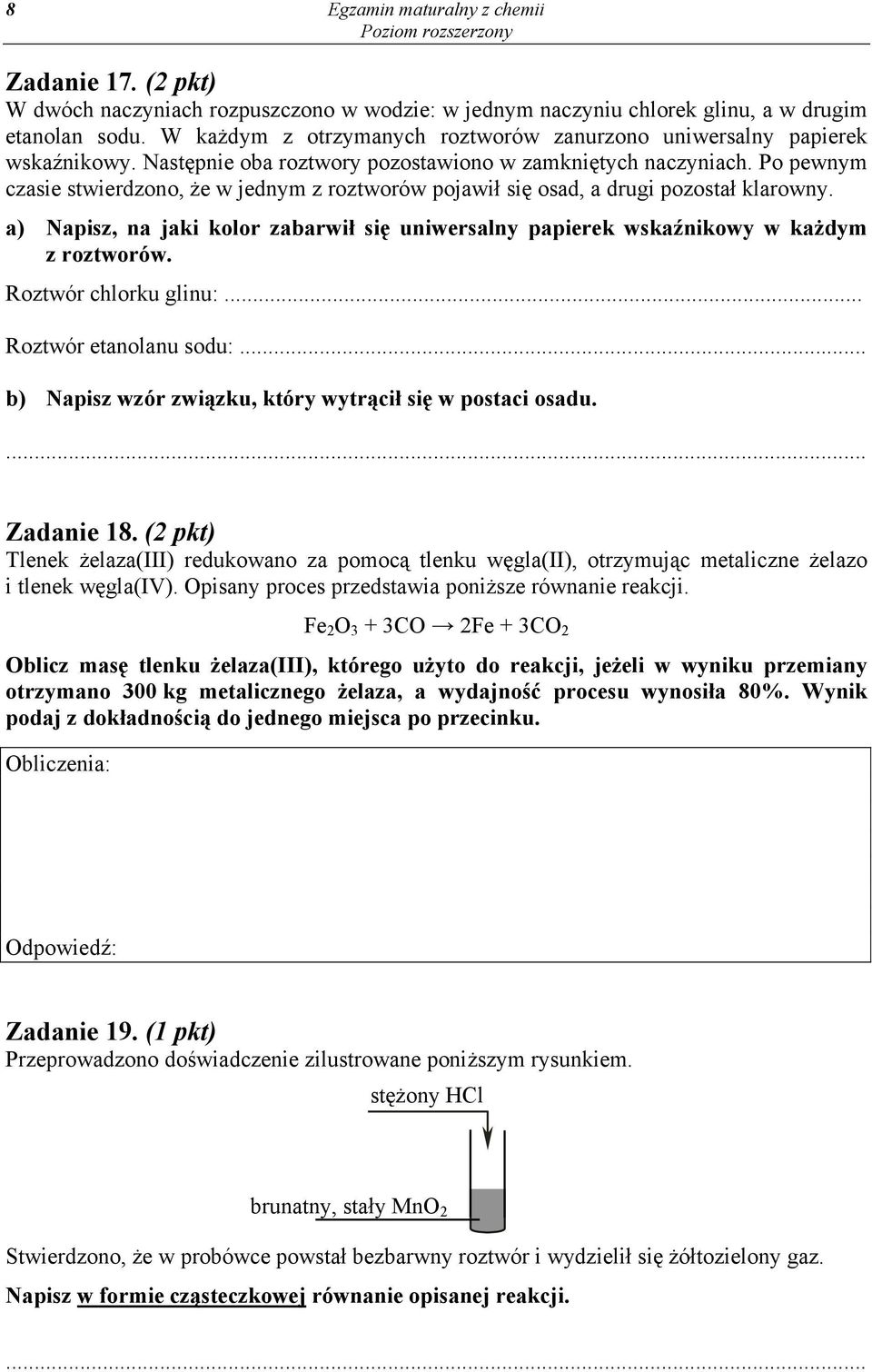 Po pewnym czasie stwierdzono, że w jednym z roztworów pojawił się osad, a drugi pozostał klarowny. a) Napisz, na jaki kolor zabarwił się uniwersalny papierek wskaźnikowy w każdym z roztworów.