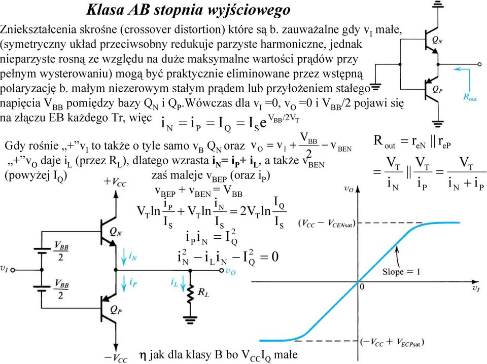 praktycznie eliminowane przez wstępną olaryzację b. małym niezerowym stałym prądem lub przyłożeniem stałego apięcia BB pomiędzy bazy Q i Q.