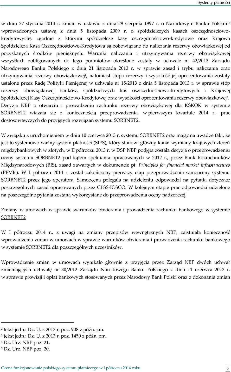 naliczania rezerwy obowiązkowej od pozyskanych środków pieniężnych.