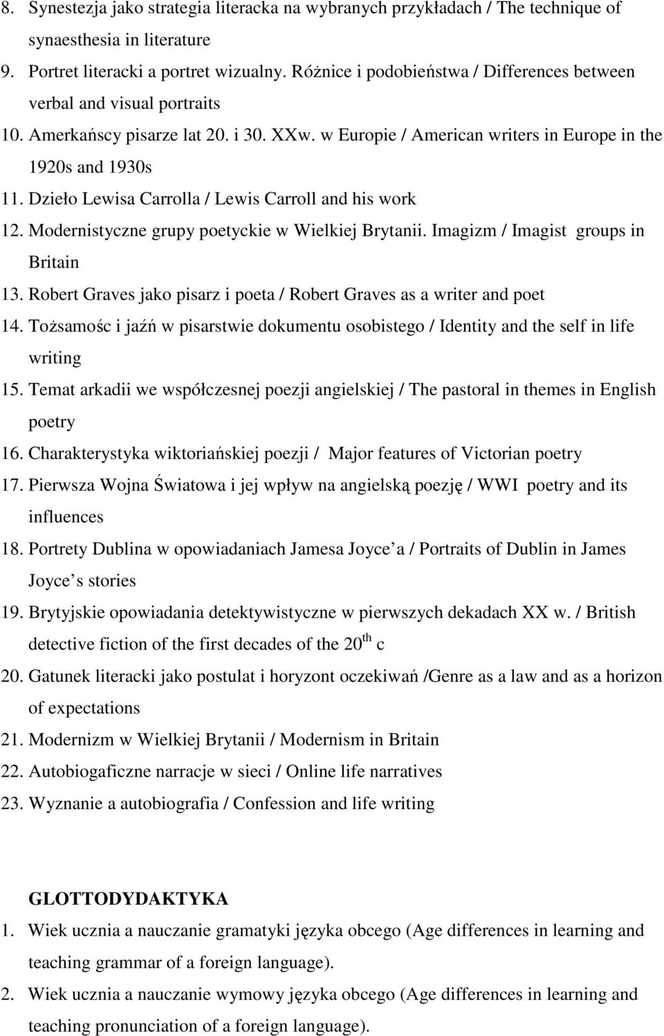 Dzieło Lewisa Carrolla / Lewis Carroll and his work 12. Modernistyczne grupy poetyckie w Wielkiej Brytanii. Imagizm / Imagist groups in Britain 13.