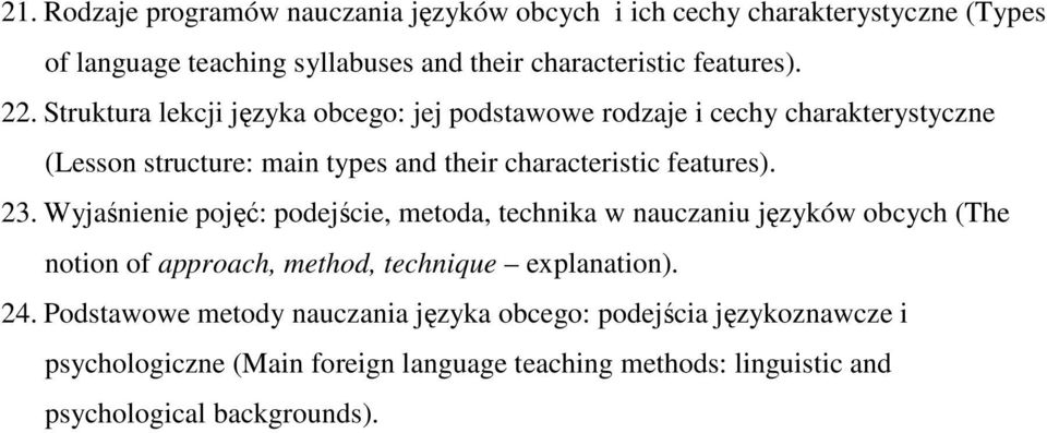 23. Wyjaśnienie pojęć: podejście, metoda, technika w nauczaniu języków obcych (The notion of approach, method, technique explanation). 24.