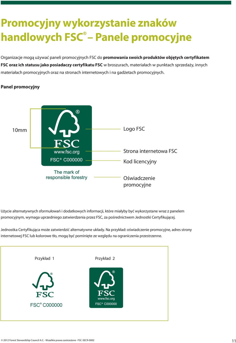 Panel promocyjny 10mm Logo FSC Strona internetowa FSC Kod licencyjny Oświadczenie promocyjne Użycie alternatywnych sformułowań i dodatkowych informacji, które miałyby być wykorzystane wraz z panelem